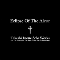 Eclipse Of The Alcor | Takeshi Inoue Solo Works