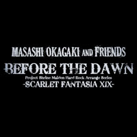 BEFORE THE DAWN -SCARLET FANTASIA XIX- typeB | Masashi Okagaki＆Friends